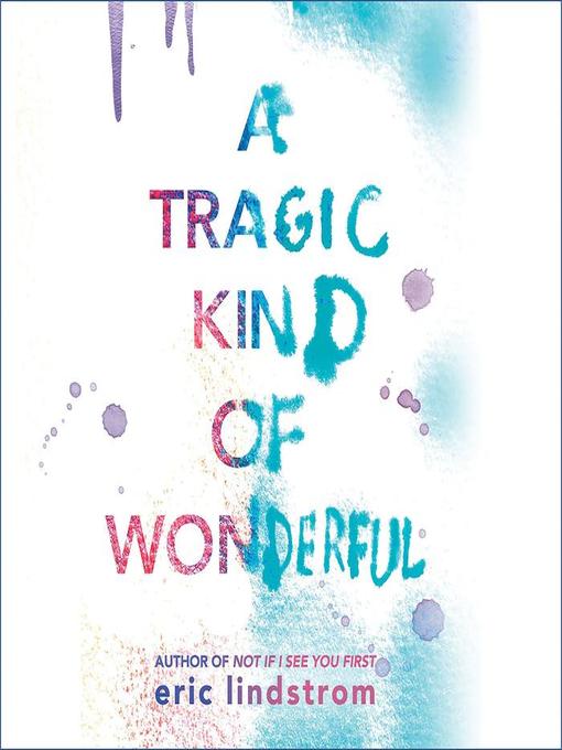 Title details for A Tragic Kind of Wonderful by Eric Lindstrom - Wait list